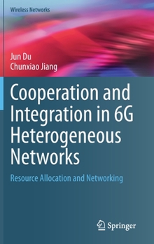 Hardcover Cooperation and Integration in 6g Heterogeneous Networks: Resource Allocation and Networking Book