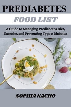 Paperback Prediabetes Food List: A Guide to Managing Prediabetes Diet, Exercise, and Preventing Type 2 Diabetes Book