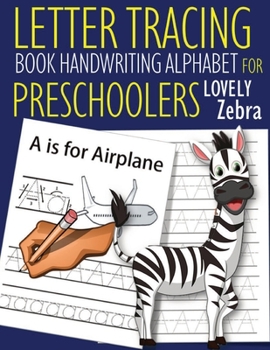 Paperback Letter Tracing Book Handwriting Alphabet for Preschoolers Lovely Zebra: Letter Tracing Book -Practice for Kids - Ages 3+ - Alphabet Writing Practice - Book