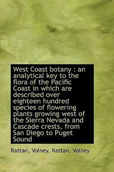 Paperback West Coast Botany: An Analytical Key to the Flora of the Pacific Coast in Which Are Described Over Book