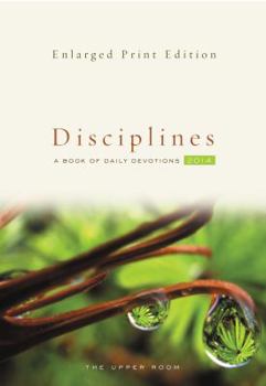 Paperback The Upper Room Disciplines 2014, Enlarged-Print Edition: A Book of Daily Devotions Book