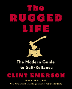 Paperback The Rugged Life: The Modern Guide to Self-Reliance: A Survival Guide Book