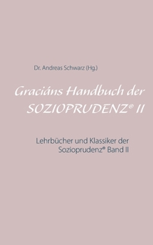 Paperback Graciáns Handbuch der SOZIOPRUDENZ(R) II: Lehrbücher und Klassiker der Sozioprudenz(R) Band II [German] Book