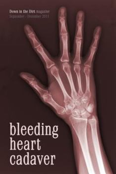 Paperback Bleeding Heart Cadaver: Down in the Dirt magazine September-December 2011 issue writings Book