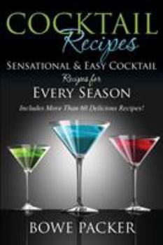 Paperback Cocktail Recipes: Sensational & Easy Cocktail Recipes for Every Season Book