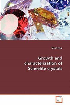 Paperback Growth and characterization of Scheelite crystals Book