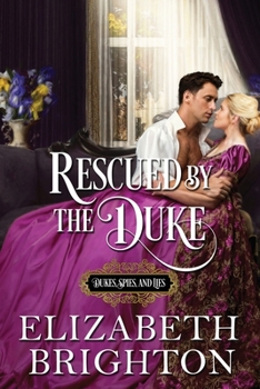 Rescued by the Duke: Book One: Dukes, Spies and Lies - Book #1 of the Dukes, Spies, and Lies
