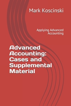 Paperback Advanced Accounting: Cases and Supplemental Material: Applying Advanced Accounting Book