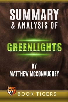Paperback Summary and Analysis of Greenlights by Matthew McConaughey Book