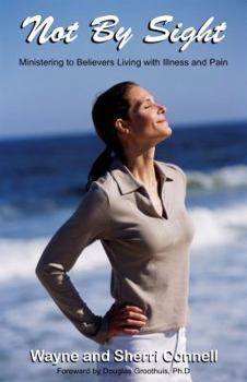 Paperback Not By Sight: Ministering to Believers Living with Illness and Pain Book