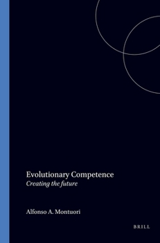 Evolutionary Competence: Creating the Future