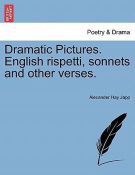 Paperback Dramatic Pictures. English Rispetti, Sonnets and Other Verses. Book