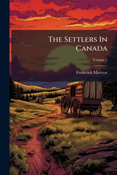 The Settlers In Canada: Written For Young People, Volume 2