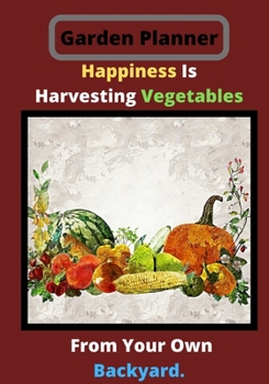 Paperback Happiness Is Hervesting: Novelty Line Notebook / Journal To Write In Perfect Gift Item (7 x 10 inches) For Gardeners And Gardening Lovers. Book