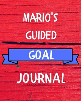 Paperback Mario's Guided Goal Journal: 2020 New Year Planner Guided Goal Journal Gift for Mario / Notebook / Diary / Unique Greeting Card Alternative Book