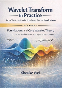 Paperback Foundations and Core Wavelet Theory: Concepts, Mathematics, and Python Foundations Book