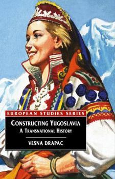 Hardcover Constructing Yugoslavia: A Transnational History Book