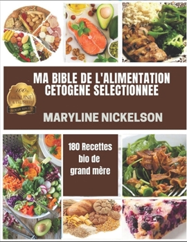 Paperback Ma Bible de l'Alimentation Cetogene S?lectionn?e: 180 Recettes bio de grand m?re [French] Book