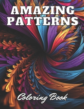 Paperback Amazing Patterns Coloring Book: 100+ High-Quality Coloring Pages for All Ages Book