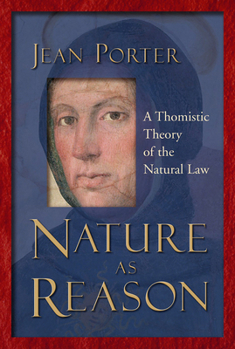 Nature As Reason: A Thomistic Theory Of The Natural Law