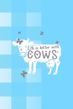 Life Is Better With Cows: Notebook Journal Composition Blank Lined Diary Notepad 120 Pages Paperback Blue Grid Cow