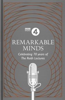 Hardcover Remarkable Minds: A Celebration of the Reith Lectures Book