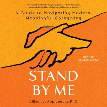 Audio CD Stand by Me: A Guide to Navigating Modern, Meaningful Caregiving Book
