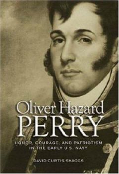 Hardcover Oliver Hazard Perry: Honor, Courage, and Patriotism in the Early U.S. Navy Book