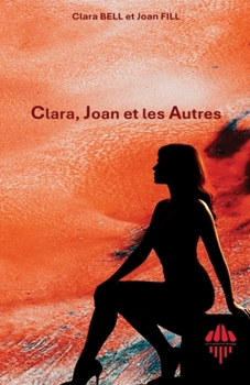 Clara, Joan et les Autres (French Edition)