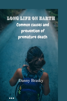 Paperback Long Life on Earth: Common causes and prevention of premature death Book