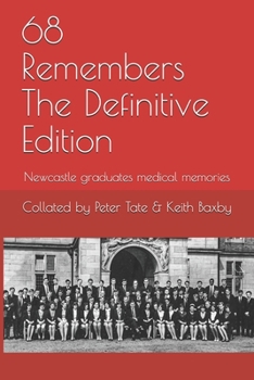 Paperback 68 Remembers The Definitive Edition: Newcastle graduates medical memories Book