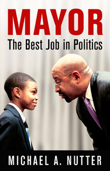 Hardcover Mayor: The Best Job in Politics Book