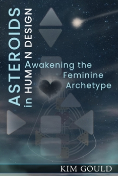 Paperback Asteroids in Human Design: Awakening the Feminine Archetype Book