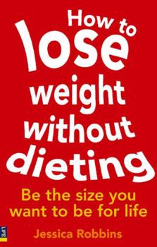 Paperback How to Lose Weight Without Dieting: Be the Size You Want to Be for Life Book