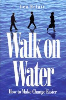 Paperback Walk on Water: How to Make Change Easier Book