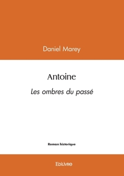 Paperback Antoine: Les ombres du passé [French] Book