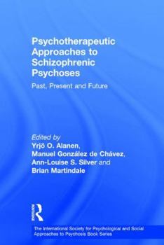 Hardcover Psychotherapeutic Approaches to Schizophrenic Psychoses: Past, Present and Future Book