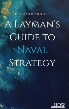 Hardcover A Layman'S Guide To Naval Strategy Book