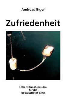 Paperback Zufriedenheit: LebensKunst-Impulse für die Bewusstseins-Elite [German] Book