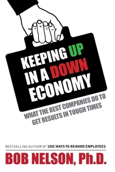 Paperback Keeping Up in a Down Economy: What the Best Companies do to Get Results in Tough Times Book