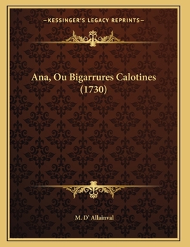 Paperback Ana, Ou Bigarrures Calotines (1730) [French] Book