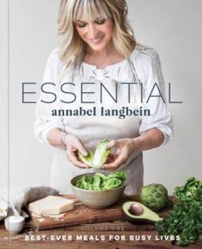 Hardcover Essential Annabel Langbein - Best Ever Meals for Busy Lives Book