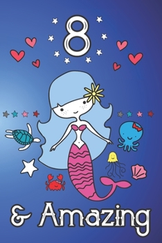 Paperback 8 & Amazing: Magical Mermaid Journal and Drawing Book Birthday Gift for Eight Year Old Girls Book