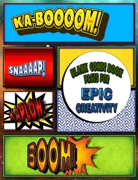 Blank Comic Book Pages For Epic Creativity: 100 Pages - 8.5x11 Inch - Great For Drawing Your Own Art!