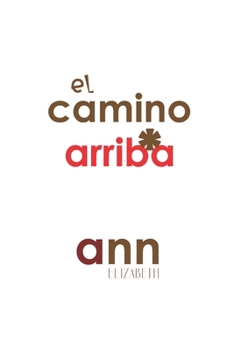 Paperback El Camino Arriba - Ann Elizabeth [Spanish] Book