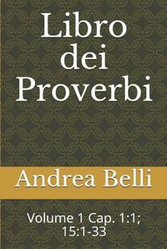 Libro Dei Proverbi: Volume 1 Cap. 1:1; 15:1-33