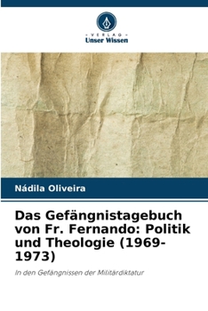 Paperback Das Gefängnistagebuch von Fr. Fernando: Politik und Theologie (1969-1973) [German] Book