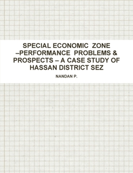 Paperback Special Economic Zone -Performance Problems & Prospects - A Case Study of Hassan District Sez Book