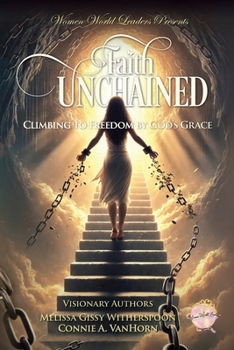 Paperback Faith Unchained: Climbing to Freedom by God's Grace Book