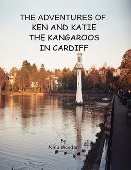 Paperback The Adventures of Ken and Katie the Kangaroos in Cardiff Book